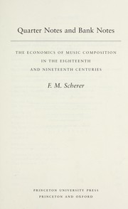 Cover of: Quarter notes and bank notes : the economics of music composition in the eighteenth and nineteenth centuries by 