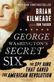 Cover of: George Washington's Secret Six: The Spy Ring that Saved the American Revolution