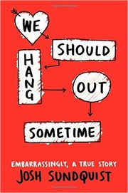 We Should Hang Out Sometime by Josh Sundquist