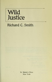 Cover of: Wild justice by Smith, Richard C.