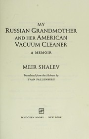 My Russian grandmother and her American vacuum cleaner by Meir Shalev