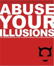 Cover of: Abuse your illusions: the disinformation guide to media mirages and establishment lies