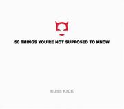 Cover of: 50 things you're not supposed to know by Russell Kick