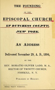 Cover of: Founding of the Episcopal church in Dutchess County, New York: an address delivered November 29, 1894