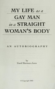 Cover of: My life as a gay man in a straight woman's body by Carol Sherman-Jones