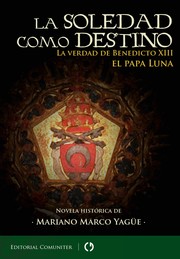 Cover of: La soledad como destino: la verdad de Benedicto XIII : el Papa Luna