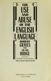 Cover of: The Use and Abuse of the English Language by Robert Graves, Alan Hodge