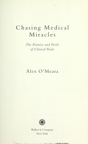 Cover of: Chasing medical miracles: the promise and perils of clinical trials