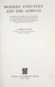 Cover of: Modern industry and the African by International Missionary Council. Dept. of Social and Economic Research and Counsel., International Missionary Council. Dept. of Social and Economic Research and Counsel.