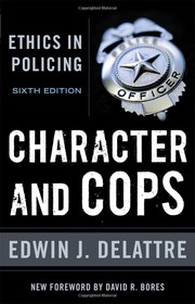 Cover of: Character and cops: ethics in policing