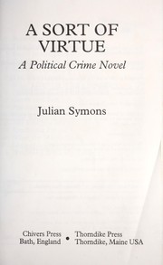 Cover of: A sort of virtue by Julian Symons