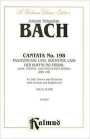 Cover of: Cantata No. 198 - Trauermusik Funeral Ode (Kalmus Edition)