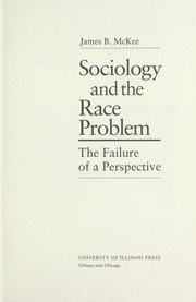 Cover of: Sociology and the race problem : the failure of a perspective by 