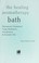 Cover of: The healing aromatherapy bath