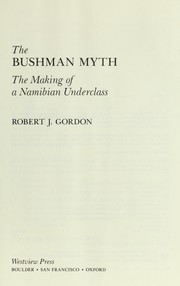 Cover of: The Bushman myth : the making of a Namibian underclass by 