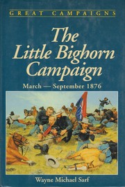 Cover of: The Little Bighorn campaign, March-September 1876 by Wayne Michael Sarf