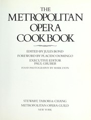 Cover of: The Metropolitan Opera cookbook by edited by Jules Bond ; foreword by Placido Domingo ; executive editor, Paul Gruber ; food photography by Mark Lyon.