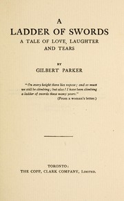 Cover of: A ladder of swords by Gilbert Parker, The Kinneys, Gilbert Parker