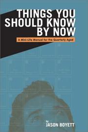 Cover of: Things You Should Know by Now: A Mini-Life Manual for the Quarterly-Aged