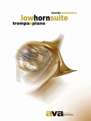 Low Horn Suite for Horn and Piano by Ricardo Matosinhos