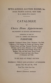 Cover of: Catalogue of choice home appointments the property of estates and individuals...Louis XV., Empire and Sheraton furniture