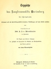 Cover of: Teppiche des Jungfraurustifts Marienberg bei Helmstedt: Erläutert und mit photolithographisch vermehrten Abbildungen aud neun Tafeln verseben : Als Beigabe zum siebenten Jahrange der Zeitschrift bes Harzvereins für Zeitschrift des Harzvereins für Geschichte und Alterthunstumde dem Vereins gewidmet von einem Ehrenmitgliede