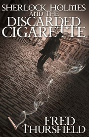 Cover of: Sherlock Holmes and the Case of the Discarded Cigarette