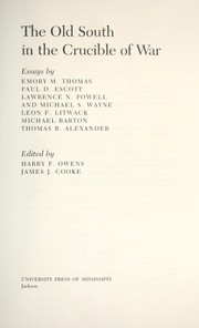 Cover of: The Old South in the crucible of war by by Emory M. Thomas ... [et al.] ; edited by Harry P. Owens, James J. Cooke.