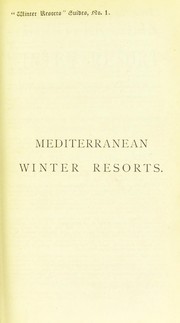 Cover of: Mediterranean winter resorts: a practical handbook to the principal health and pleasure resorts on the shores of the Mediterranean ..