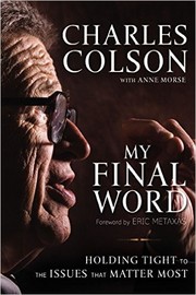 Cover of: My Final Word by Charles W. Colson with Anne Morse ; foreword by Eric Metaxas