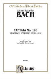Cover of: Cantata No. 190 - Singet Dem Herrn Ein Neues Lied!, Kalmus Edition