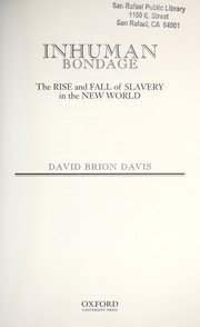 Cover of: Inhuman bondage : the rise and fall of slavery in the New World by 