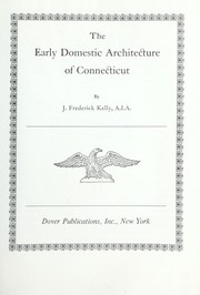 The early domestic architecture of Connecticut by J Frederick Kelly
