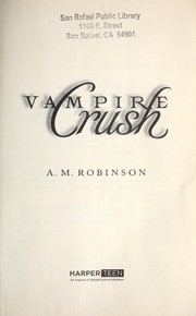 Cover of: Vampire crush by A. M. Robinson