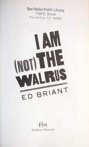 Cover of: I am (not) the walrus by Ed Briant