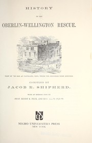 Cover of: History of the Oberlin-Wellington rescue by Jacob R. Shipherd