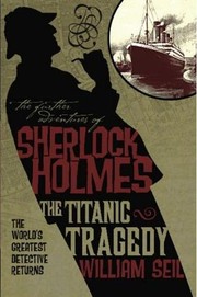Cover of: The Titanic Tragedy (Further Adventures of Sherlock Holmes) by William Seil