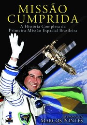 Cover of: Missão Cumprida: A História Completa da Primeira Missão Espacial Brasileira