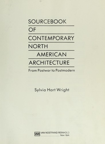 Sourcebook of contemporary North American architecture from postwar to postmodern by Sylvia Hart Wright
