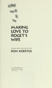 Cover of: Making love to Roget's wife : poems new and selected by 