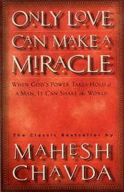 Only love can make a miracle by Mahesh Chavda