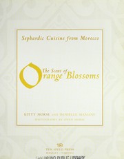 Cover of: The scent of orange blossoms : Sephardic cuisine from Morocco