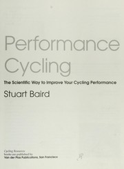 Cover of: Performance cycling : the scientific way to improve your cycling performance by 