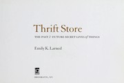 Cover of: Thrift store : the past & future secret lives of things by 