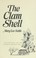 Cover of: The clam shell.