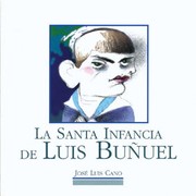 Cover of: La santa infancia de Luis Buñuel by 