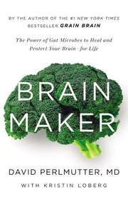 Cover of: Brain Maker: The Power of Gut Microbes to Heal and Protect Your Brain - for Life