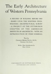 Cover of: The early architecture of western Pennsylvania: a record of building before 1860 based upon the western Pennsylvania architectural survey, a project of the Pittsburgh chapter of the American Institute of Architects with an introduction by Fiske Kimball