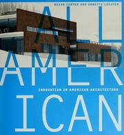 Cover of: ALL AMERICAN: INNOVATION IN AMERICAN ARCHITECTURE.