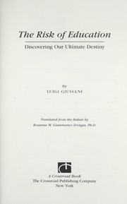 Cover of: The risk of education : discovering our ultimate destiny by 